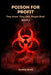 Poison For Profit: They Knew. They Lied. People Died. by Jessica Dj Jones
