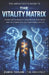 The Vitality Matrix: The Architect's Guide to Cognitive Durability, Biological Precision, and the Science of a High-Functioning Century by Chris Taylor