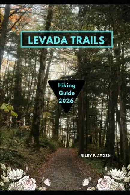 Levada Trails Hiking Guide 2026 by Riley F. Arden