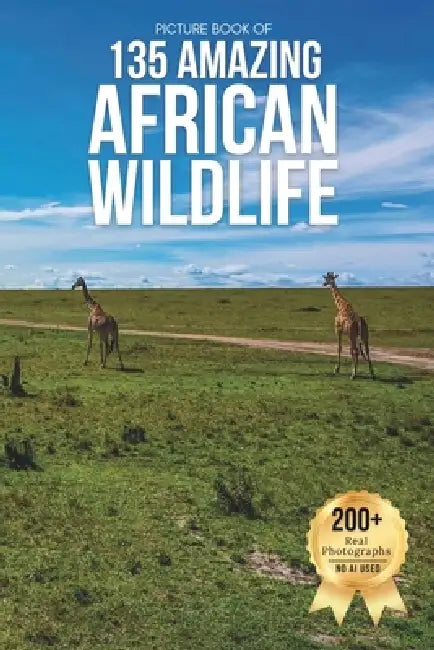 Picture Book of 135 African Wildlife Animals: A Calming Wildlife Photobook for Animal Lovers, Seniors, and Those Living with Alzheimer's or Dementia by Owen Earthley