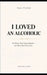 I Loved an Alcoholic: The Words That Nearly Killed Us - and Those That Set Us Free by Lockhart And Vance Press, Megan Whitfield
