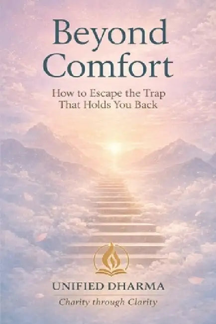 Beyond Comfort: How to Escape the Trap That Holds You Back by Unified Dharma