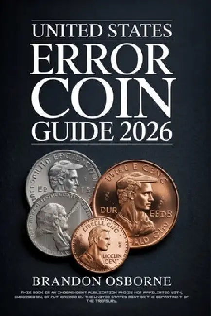 United States Error Coin Guide 2026: A Comprehensive Guide to Identifying Rare American Minting Mistakes and Valuing Your Collection: Strategies for B by Brandon Osborne