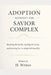 Adoption Without the Savior Complex: Breaking the myths, healing the harm, and learning how to adopt with humility by H. Writes