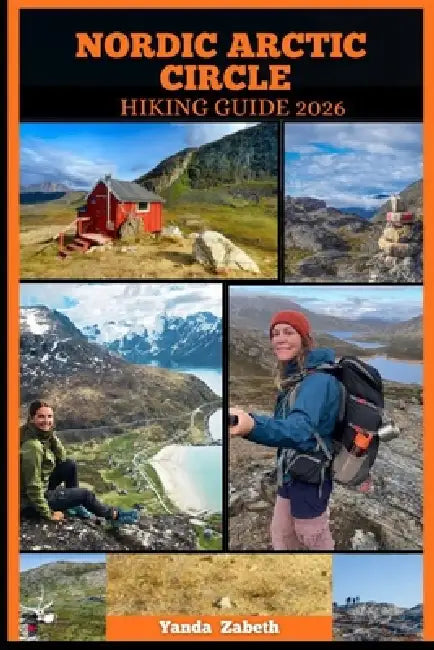 Nordic Arctic Circle Hiking Guide 2026 by Yanda Zabeth