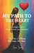 My Path to the Heart: A Journey to Love, Inner Power, and Freedom. by Ana Sedej