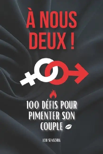 À nous deux !: 100 défis et challenges coquins pour pimenter son couple by Lou Sensoria
