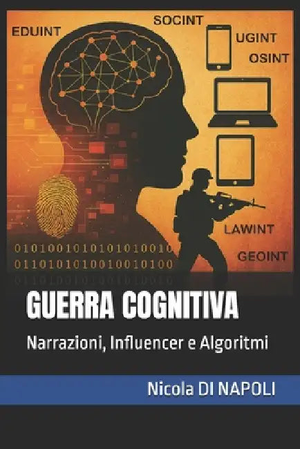 Guerra Cognitiva: Narrazioni, Influencer e Algoritmi by Nicola Di Napoli