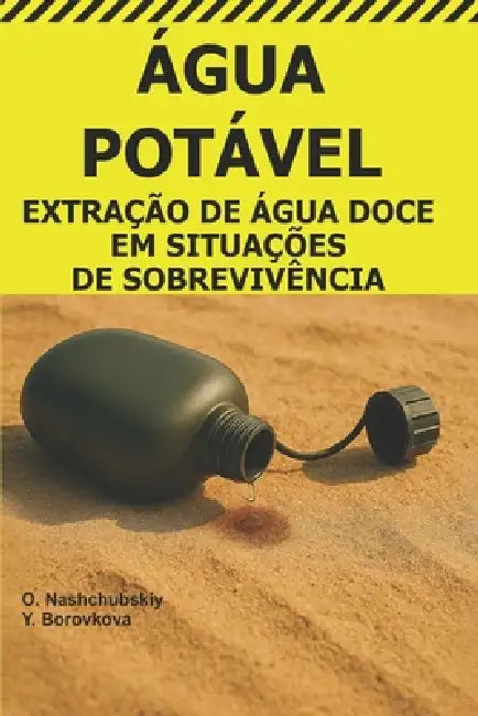Água Potável.: Extração de Água Doce em Situações de Sobrevivência. by Yevheniia Borovkova, Оleg Nashchubskiy