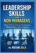 Leadership Skills for Non-Managers: How to Influence, Lead, and Grow Your Career Without Authority, Politics, or Burnout by Patan Baji