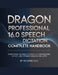 DRAGON PROFESSIONAL 16.0 SPEECH Dictation COMPLETE HANDBOOK: Everything You Need to Know to Configure, Dictate, and Optimize Dragon Like a Pro by Richard O. O