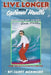 Live Longer with Optimal Health: Healing Mind, Body and Spirit by Janet McKnight