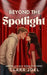 Beyond The Spotlight: Holiday Sparks Series 2 by Clara Deborah Joel