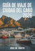 Guía de viaje de Ciudad del Cabo 2026: El manual esencial de íconos naturales, profundidad cultural y experiencias costeras by Jose M. Smith, Jose M. Smith