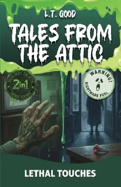 Tales from the Attic: Lethal Touches: A Supernatural Horror Double Feature - Two Tales of Terror by L. T. Good