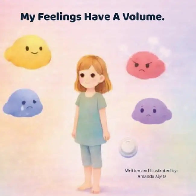 My Feelings Have A Volume by Amanda Aljets, Amanda Aljets
