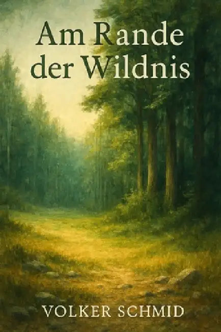 Am Rande der Wildnis by Volker Rudolf Schmid