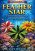 Feather Star: Feather Stars Unveiled: A Scientific and Practical Guide to Their Behavior, Feeding, Reproduction, Conservation Status, and Captive Care by Alen Wilson