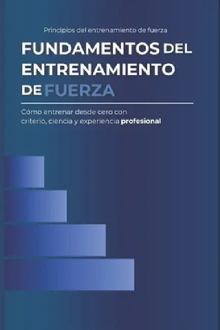 Fundamentos del entrenamiento de fuerza: Principios del entrenamiento de fuerza by Juan Carlos Jiménez García