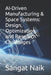 AI-Driven Manufacturing & Space Systems: Design, Optimization, and Research Challenges by Sangat Bankim Naik