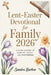 Lent-Easter Devotional for Family 2026: A 54-Day Journey of Scripture, Prayer, and Togetherness by Sandra Barlow