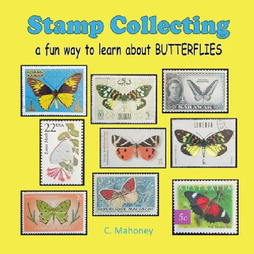 Stamp Collecting - a fun way to learn about BUTTERFLIES by C. Mahoney