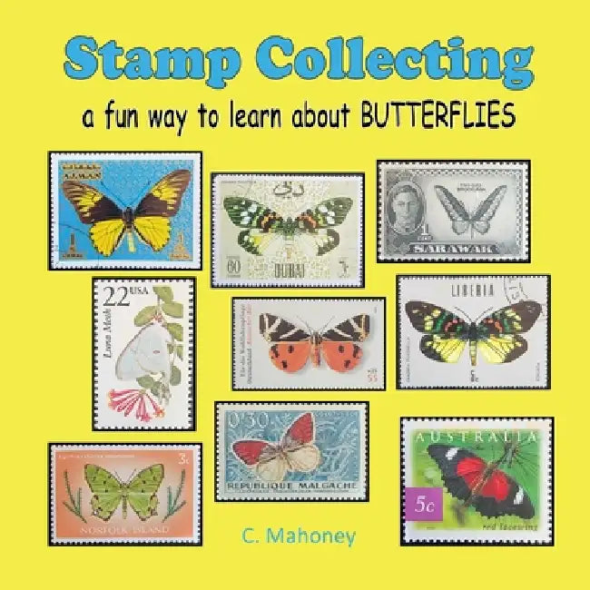 Stamp Collecting - a fun way to learn about BUTTERFLIES by C. Mahoney