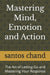 Mastering Mind, Emotion and Action: The Art of Letting Go and Mastering Your Response by Sabina Shah, Santos Chand