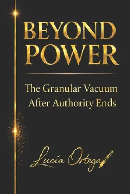 Beyond Power - The Granular Vacuum: What Remains When Enforcement Ends by Lucía Ortega