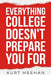 Everything College Doesn't Prepare You For: A Practical Guide to Life, Work, and Decisions After Graduation by Kurt E. Meehan