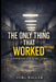 The Only Thing That Worked: A Greyhaven High School Story by Zorg Bagger