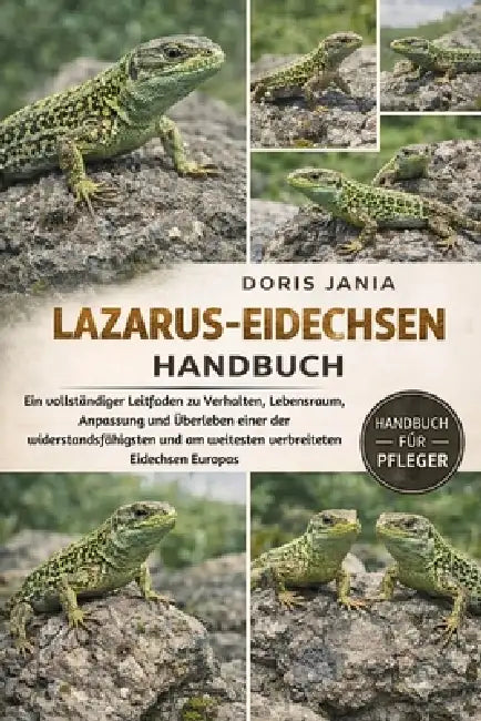 Lazarus-Eidechsen-Handbuch: Ein vollständiger Leitfaden zu Verhalten, Lebensraum, Anpassung und Überleben einer der widerstandsfähigsten und am weites by Doris Jania