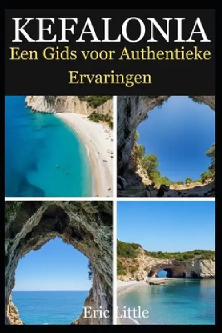 Kefalonia: Een Gids voor Authentieke Ervaringen by Eric Little