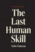The Last Human Skill: A How-To Guide for Mastering Communication-The Skill That Controls Everything Else by Tudor Finneran