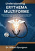 Understanding Erythema Multiforme: A Clinical Guide to Acute Hypersensitivity Responses, Target Lesion Development, Trigger Identification, Diagnostic by Gilbert Spurgeon
