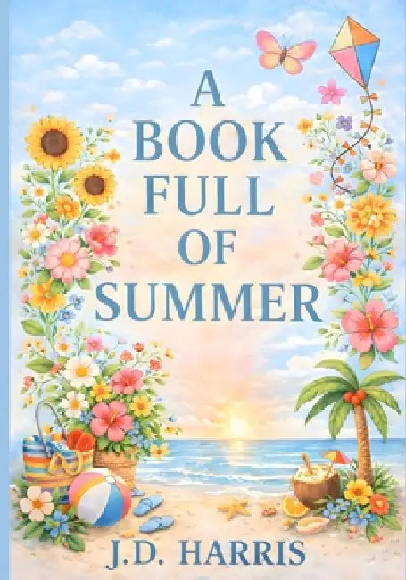 A Book Full Of Summer by J. D. Harris