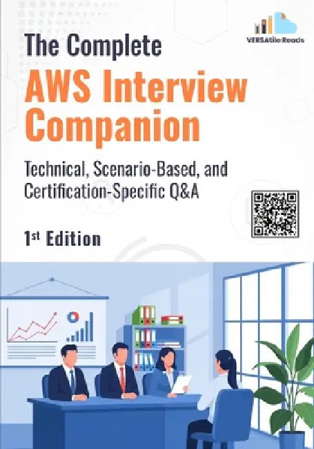 The Complete AWS Interview Companion: Technical, Scenario-Based, and Certification-Specific Q&A: 1st Edition - 2026 by Versatile Reads