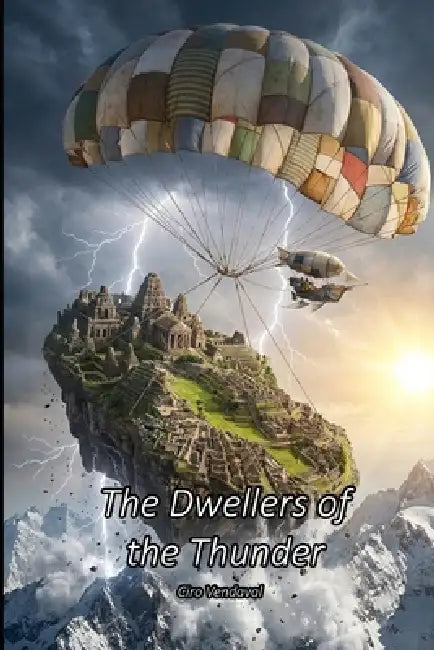 The Dwellers of the Thunder by Ciro Vendaval