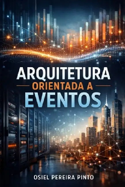 Arquitetura Orientada a Eventos by Osiel Pinto