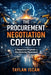 The Procurement Negotiation Copilot: AI Negotiation Playbooks for Manufacturing Procurement by Taylan Iscan