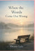 When The Words Come Out Wrong by Dennis Lain