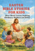 Easter Bible Stories for Kids: Short Moral Lessons Inspiring Obedience, Kindness and Belief by Elion Thesmere
