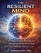 The Resilient Mind: A Science-Backed Strategy to Strengthen Brain Power and Stay Mentally Sharp for Life by Adrian Cole