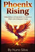 Phoenix Rising: Rebuilding Unshakeable Confidence After Life's Deepest Crises by Nuno Silva
