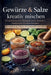 Gewürze & Salze kreativ mischen: 101 aromatische Rezepte zum Würzen, Verfeinern & Verschenken: Von herzhaft bis süß - für Küche, Grill & besondere Gen by Küsten Küche
