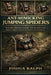 Ant-Mimicking Jumping Spiders: Evolution, Behavior, Ecology, and the Science of Nature's Most Convincing Spider Impersonators by Joshua Ralph
