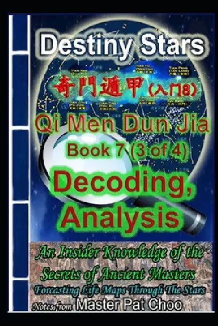 Qi Men Dun Jia Studies Book 7 (3 of 4) Decoding & Analysis by Master Pat Choo