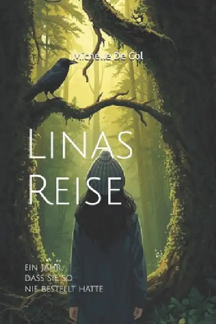 Linas Reise: ein Jahr, dass sie so nie bestellt hätte by Michelle de Col