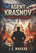 Agent Krasnov: A Conspiracy Too Perfect by J. S. Makkar