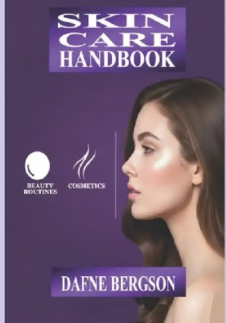 Skin Care Handbook: Your essential guide to natural beauty by Cornucopia Publishing, Dafne Bergson